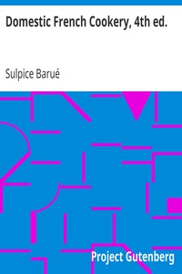 Domestic French Cookery, 4th ed. by Sulpice Barué