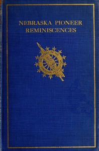 Collection of Nebraska Pioneer Reminiscences by Daughters of the American Revolution. Nebraska