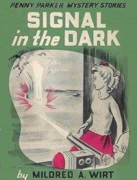 Signal in the Dark by Mildred A. (Mildred Augustine) Wirt