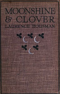 Moonshine & Clover by Laurence Housman