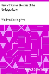 Harvard Stories: Sketches of the Undergraduate by Waldron Kintzing Post