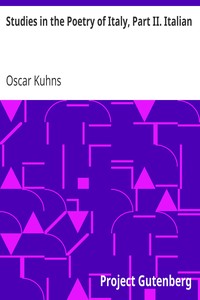 Studies in the Poetry of Italy, Part II. Italian by Oscar Kuhns