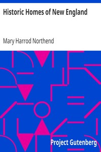 Historic Homes of New England by Mary Harrod Northend