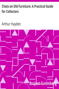 Chats on Old Furniture: A Practical Guide for Collectors by Arthur Hayden