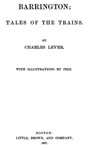 Tales of the Trains
Being Some Chapters of Railroad Romance by Tilbury Tramp, Queen's Messenger by Charles James Lever
