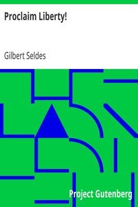 Proclaim Liberty! by Gilbert Seldes