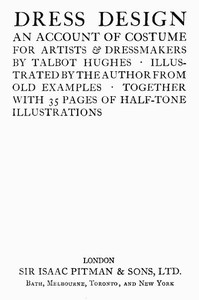Dress design $b: an account of costume for artists & dressmakers by Talbot Hughes