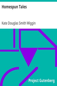 Homespun Tales by Kate Douglas Smith Wiggin