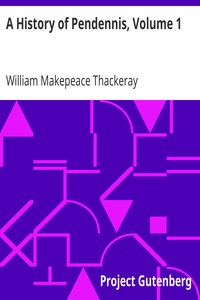 A History of Pendennis, Volume 1
His fortunes and misfortunes, his friends and his greatest enemy by William Makepeace Thackeray