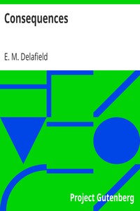 Consequences by E. M. Delafield