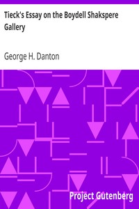 Tieck's Essay on the Boydell Shakspere Gallery by George H. (George Henry) Danton
