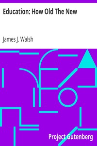 Education: How Old The New by James J. (James Joseph) Walsh