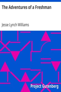 The Adventures of a Freshman by Jesse Lynch Williams