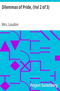 Dilemmas of Pride, (Vol 2 of 3) by Mrs. (Margracia) Loudon