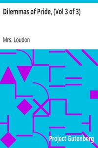 Dilemmas of Pride, (Vol 3 of 3) by Mrs. (Margracia) Loudon