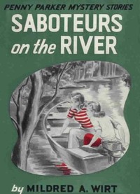 Saboteurs on the River by Mildred A. (Mildred Augustine) Wirt