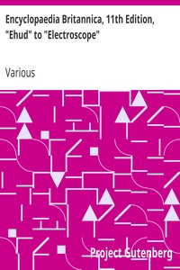 Encyclopaedia Britannica, 11th Edition, "Ehud" to "Electroscope"
Volume 9, Slice 2 by Various