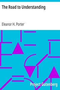 The Road to Understanding by Eleanor H. (Eleanor Hodgman) Porter
