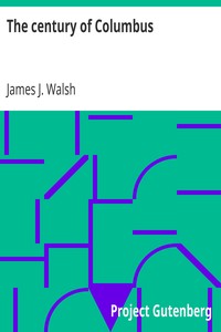 The century of Columbus by James J. (James Joseph) Walsh