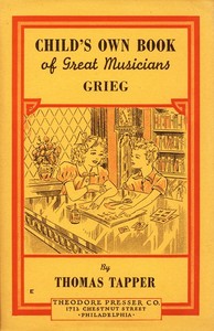 Edvard Grieg : The Story of the Boy Who Made Music in the Land of the Midnight Sun by Thomas Tapper