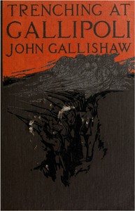 Trenching at Gallipoli
The personal narrative of a Newfoundlander with the ill-fated Dardanelles expedition by John Gallishaw