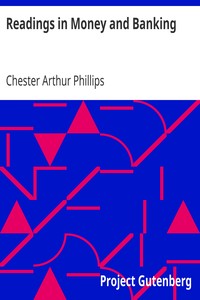 Readings in Money and Banking
Selected and Adapted by Chester Arthur Phillips