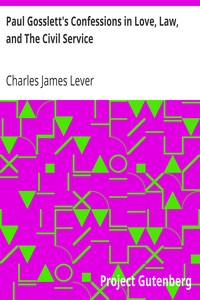 Paul Gosslett's Confessions in Love, Law, and The Civil Service by Charles James Lever