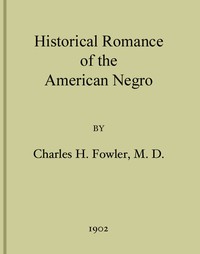 Historical Romance of the American Negro by Charles Henry Fowler