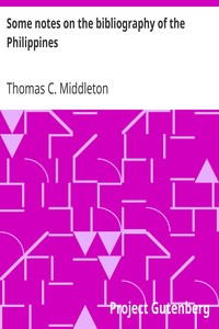 Some notes on the bibliography of the Philippines by Thomas C. (Thomas Cooke) Middleton