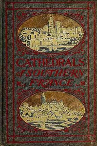 The Cathedrals of Southern France by M. F. (Milburg Francisco) Mansfield