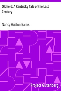 Oldfield: A Kentucky Tale of the Last Century by Nancy Huston Banks