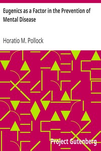 Eugenics as a Factor in the Prevention of Mental Disease by Horatio M. (Horatio Milo) Pollock