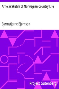 Arne: A Sketch of Norwegian Country Life by Bjørnstjerne Bjørnson