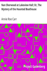 Nan Sherwood at Lakeview Hall; Or, The Mystery of the Haunted Boathouse by Annie Roe Carr