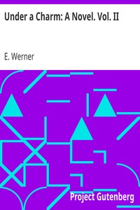 Under a Charm: A Novel. Vol. II by E. Werner