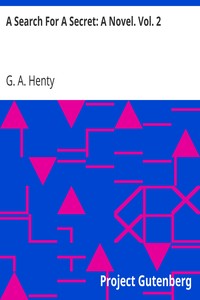 A Search For A Secret: A Novel. Vol. 2 by G. A. (George Alfred) Henty