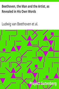 Beethoven, the Man and the Artist, as Revealed in His Own Words by Ludwig van Beethoven