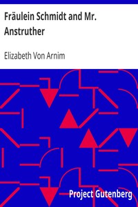 Fräulein Schmidt and Mr. Anstruther by Elizabeth Von Arnim