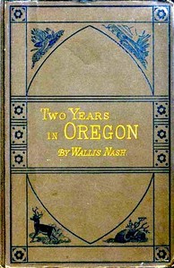 Two Years in Oregon by Wallis Nash