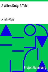 A Wife's Duty: A Tale by Amelia Opie