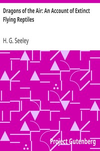 Dragons of the Air: An Account of Extinct Flying Reptiles by H. G. (Harry Govier) Seeley