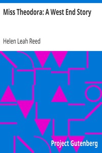 Miss Theodora: A West End Story by Helen Leah Reed