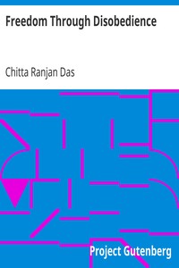 Freedom Through Disobedience by Chitta Ranjan Das