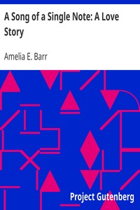 A Song of a Single Note: A Love Story by Amelia E. Barr