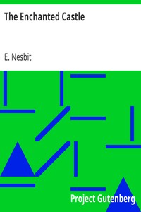 The Enchanted Castle by E. (Edith) Nesbit