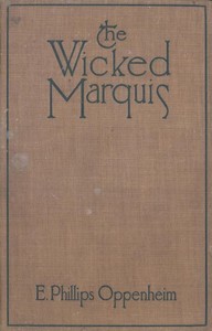 The Wicked Marquis by E. Phillips (Edward Phillips) Oppenheim