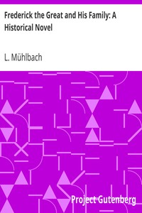 Frederick the Great and His Family: A Historical Novel by L. (Luise) Mühlbach
