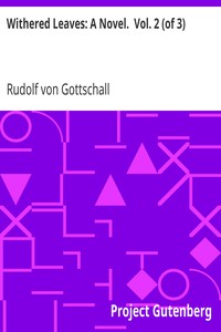 Withered Leaves: A Novel.  Vol. 2 (of 3) by Rudolf von Gottschall