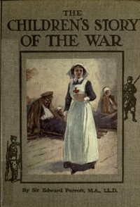 The Children's Story of the War Volume 4 (of 10)
The Story of the Year 1915 by Edward Parrott