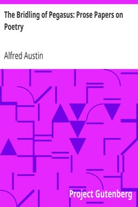 The Bridling of Pegasus: Prose Papers on Poetry by Alfred Austin
